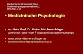 Medizinische Universität Wien Studieneingangsphase (Block 1) WS 2011 / 12 Medizinische Psychologie ao. Univ. Prof. Dr. Oskar Frischenschlager Zentrum.
