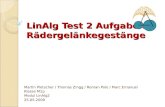 LinAlg Test 2 Aufgabe 5 Rädergelänkegestänge Martin Pletscher / Thomas Zingg / Roman Polo / Marc Emanuel Klasse M1p Modul LinAlg2 25.05.2009.