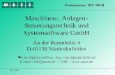 Feb. 20061 Maschinen-, Anlagen- Steuerungstechnik und Systemsoftware GmbH An der Rosenhelle 4 D-61138 Niederdorfelden +49 (0)6101/4076-0 Fax +49 (0)6101/4076-20.