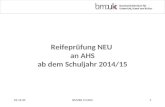 Reifeprüfung NEU an AHS ab dem Schuljahr 2014/15 27.05.20141BMUKK I/3 AHS.
