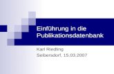 Einführung in die Publikationsdatenbank Karl Riedling Seibersdorf, 15.03.2007.