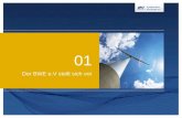 01 Der BWE e.V stellt sich vor. 01 | Bundesverband WindEnergie e.V. im Überblick Weltweit größter Verband der Erneuerbaren Energien mit 20.000 Mitgliedern.