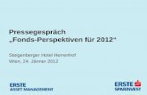Pressegespräch Fonds-Perspektiven für 2012 Steigenberger Hotel Herrenhof Wien, 24. Jänner 2012.