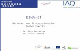 DIWA-IT Methoden zur Stressprävention (Arbeitswelt) Dr. Anja Gerlmaier Dr. Erich Latniak.