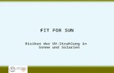 FIT FOR SUN Risiken der UV-Strahlung in Sonne und Solarien.