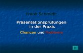 Frank Schmidt: Präsentationsprüfungen in der Praxis Chancen und Probleme.