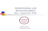 Aktienindizes und Konjunkturdaten März – September 2008 Michael Ripke 2. September 2008.