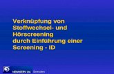 Verknüpfung von Stoffwechsel- und Hörscreening durch Einführung einer Screening - ID Dresden TitelTitel.