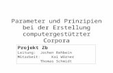Parameter und Prinzipien bei der Erstellung computergestützter Corpora Projekt Zb Leitung: Jochen Rehbein Mitarbeit: Kai Wörner Thomas Schmidt.