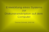 Entwicklung eines Systems zur Diskurstranskription auf dem Computer Thomas Schmidt, SFB 538.