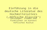 Einführung in die deutsche Literatur des Hochmittelalters („Höfische Klassik“) Gattungen, Formen und Funktionen im Kontext höfischer Kultur.