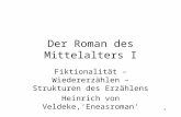 1 Der Roman des Mittelalters I Fiktionalität – Wiedererzählen – Strukturen des Erzählens Heinrich von Veldeke,‘Eneasroman‘