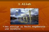 Allahs schönste Namen I erstellt für info@igd-online.de D er einzige zu Recht Angebetete und Verehrte D er einzige zu Recht Angebetete und Verehrte 1.Allah.