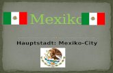 Hauptstadt: Mexiko-City. Mexiko-City Im Norden grenzt Mexiko an die Vereinigten Staaten von Amerika(USA) an. Im Südosten an Guatemala und auch an Belize.
