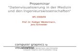 Prof. Dr. Rüdiger Westermann, Jens Schneider Computer Graphics and Visualization Group computer graphics & visualization Proseminar Proseminar “Datenvisualisierung.