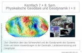 Master Kernmodul Navigation und Geodynamik  1 Kernfach 7.+ 8. Sem. Physikalische Geodäsie und Geodynamik I + II Ziel: Überblick über.
