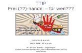 TTIP Frei (??)-handel – für wen??? Dr. Michael Braedt, Langenhagen Linkes Kommunalpolitisches Forum Niedersachsen (LKFN)  15-05-2014, Aurich.