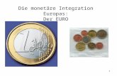 1 Die monetäre Integration Europas: Der EURO. 2 EURO: Währung der Europäischen Währungsunion Eingeführt am 1.1.1999 als „Buchgeld“. Seit 1.1.2002 auch.