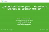 Stuttgart, 28. Juni 2014 Dr. Jochen Link „Stadtwerke Stuttgart - Dezentrale Energie im urbanen Umfeld“ Beitrag im Rahmen der Generalversammlung 2014 der.