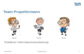 Team Propellermann Praktikum Informationsverarbeitung 103.06.2014Propellermann DanielTobiasRobin.