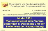 ThGRE/03/01/01 Theoretische und handlungspraktische Grundlagen der Regionalentwicklung © Peter Weichhart Modul 0301 Planungstheoretische Voraus- Planungstheoretische.