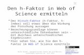 Den h-Faktor in Web of Science ermitteln 1 Heike Seidel, Zweigbibliothek Chemie der ULB Münster, seidelh@uni-muenster.de, Juli 2014 Der Hirsch-Faktor.