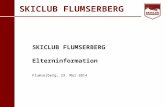O+IO+I SKICLUB FLUMSERBERG Elterninformation Flumserberg, 23. Mai 2014.