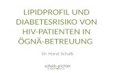 LIPIDPROFIL UND DIABETESRISIKO VON HIV-PATIENTEN IN ÖGNÄ-BETREUUNG Dr. Horst Schalk.