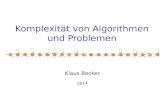 Komplexität von Algorithmen und Problemen Klaus Becker 2014.