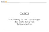 Einführung in TYPO3 TYPO3 Einführung in die Grundlagen der Erstellung von Seiteninhalten.