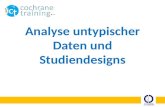 Analyse untypischer Daten und Studiendesigns. cochrane training Schritte eines systematischen Cochrane Reviews 1.Fragestellung festlegen 2.Auswahlkriterien.