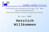 Louis Leitz Schule Informationsveranstaltung für den Ausbildungsberuf Personaldienstleistungskaufleute 30.Juni 2008 Herzlich Willkommen.