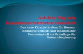Das neue Kerncurriculum für Hessen Bildungsstandards und Inhaltsfelder Prozessmodell als Grundlage für Unterrichtsplanung.