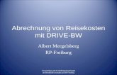 Abrechnung von Reisekosten mit DRIVE-BW Albert Mergelsberg RP-Freiburg Versammlung der Fortbildungsbeauftragen der Beruflichen Schulen am RP Freiburg.