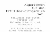 Algorithmen für das Erfüllbarkeitsproblem SAT teilweise aus einem Vortrag von Melanie Schmidt (Uni Dortmund) mit Ergänzungen aus einer Präsentation von.