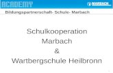 1 Bildungspartnerschaft- Schule- Marbach Schulkooperation Marbach & Wartbergschule Heilbronn.