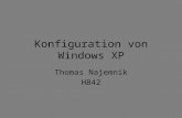 Konfiguration von Windows XP Thomas Najemnik HB42.