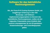 Software für das betriebliche Rechnungswesen Wir, die Firma R+S Costing-Systeme GmbH, mit langjähriger Erfahrung in über 500 Beratungs- und Software- Implementierungsprojekten.