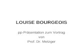 LOUISE BOURGEOIS pp-Präsentation zum Vortrag von Prof. Dr. Metzger.