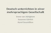 Deutsch unterrichten in einer mehrsprachigen Gesellschaft Irene van Adrighem Susanne Görlich Karel Soumillion.