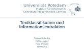 Universität Potsdam Institut für Informatik Lehrstuhl Maschinelles Lernen Textklassifikation und Informationsextraktion Tobias Scheffer Peter Haider Paul.