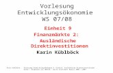 Karin KüblböckVorlesung Entwicklungsökonomie 9. Einheit: Ausländische Direktinvestitionen Daten + Graphiken aus UNCTAD - World Investment Report 2006 +