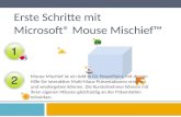 Erste Schritte mit Microsoft® Mouse Mischief™ Mouse Mischief ist ein Add-In für PowerPoint, mit dessen Hilfe Sie interaktive Multi-Maus-Präsentationen.
