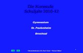Oberstufenberater: Dr. Paul Christ – Werner Obhof 1 Die Kursstufe Schuljahr 2010-12 Gymnasium St. Paulusheim Bruchsal.