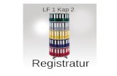 LF 1 Kap 2 Registratur. LF 1 Kap 2 Registratur bedeutet Schriftgutablage. Registratur ist ein System der Einordnung und der Verwaltung von Schriftgut.