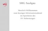 SRG Saulgau Herzlich Willkommen zum heutigen Informationsabend im Sportheim des SV Hohentengen.