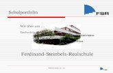 FSR Portfolio 13 - 14 Ferdinand-Steinbeis-Realschule Schulportfolio Wir über uns … Das Portfolio gibt Ihnen - einen Überblick über unsere schulischen Aktivitäten.