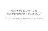WuV-Kurs Sachen- und Zivilprozessrecht, 16.06.2014 PD Dr. Sebastian A.E. Martens, M.Jur. (Oxon.)