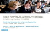 Externe Evaluation der regionalen Berufsbildungs- zentren (RBZ) und Berufsbildenden Schulen (BBS) in Schleswig-Holstein 2013/2014 Zentrale Befunde der.
