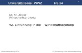 1 Wirtschaftsprüfung HS14 V2. Einführung in die Wirtschaftsprüfung Universität Basel WWZ HS 14 Dr. M. Jeger Wirtschaftsprüfung V2. Einführung in die Wirtschaftsprüfung.
